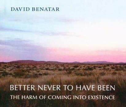 Better Never to Have Been